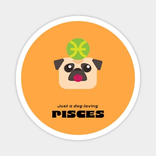 Just a dog-loving Pisces Magnet